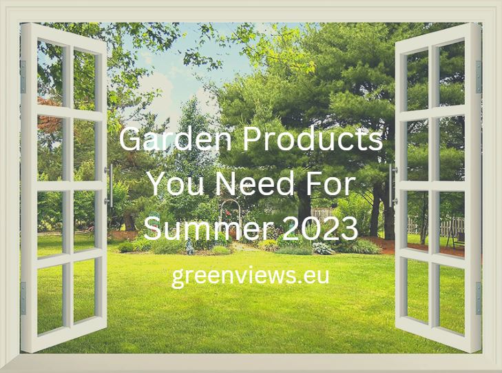 garden products you need for summer 2023