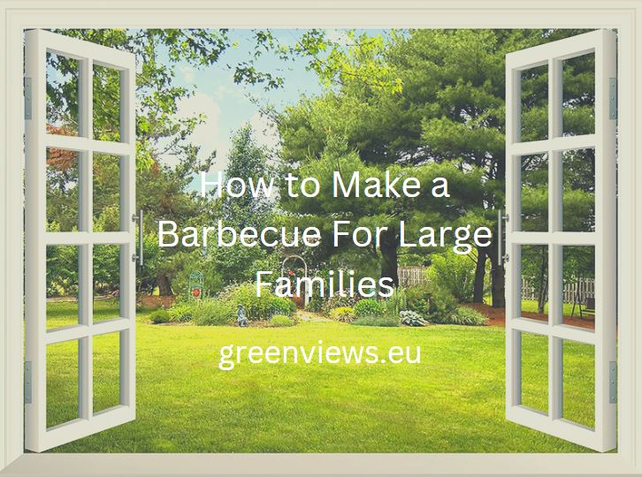 how to make a barbecue for large families